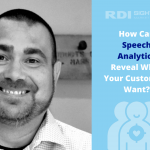 RDI Sightline Blog - How Can Speech Analytics Reveal What Your Customers Want